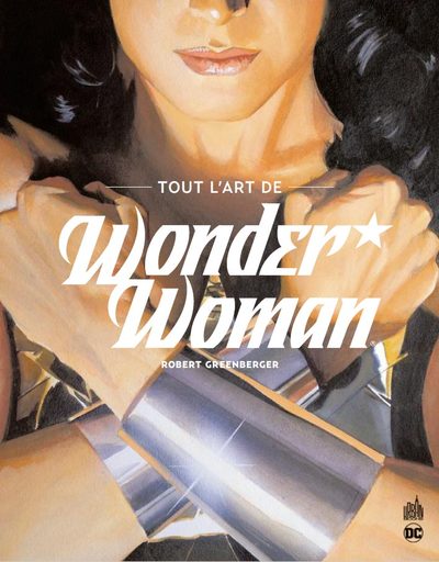 DC COMICS - Tout l'art de Wonder Woman