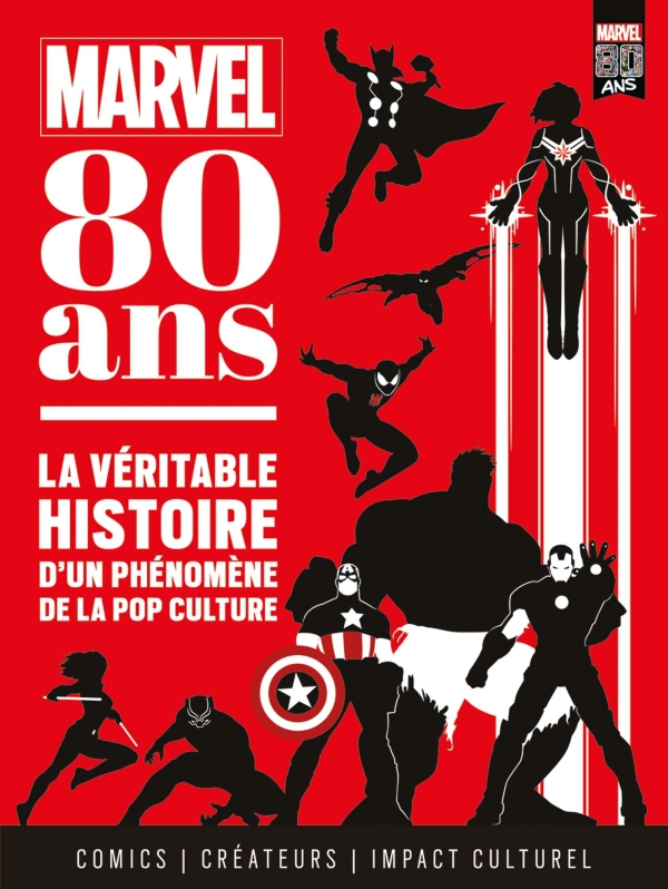 MARVEL 80 ans - La véritable histoire d'un phénomène de la pop culture